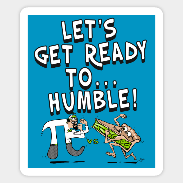 It's Pi Day Let's Get Ready to Humble Sticker by Mudge